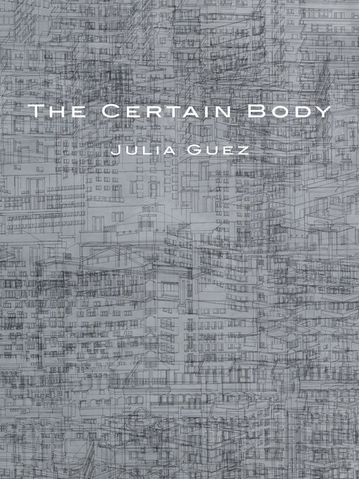 Title details for The Certain Body by Julia Guez - Available